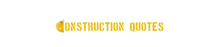 20 Inspiring Construction Work Quotes Explained